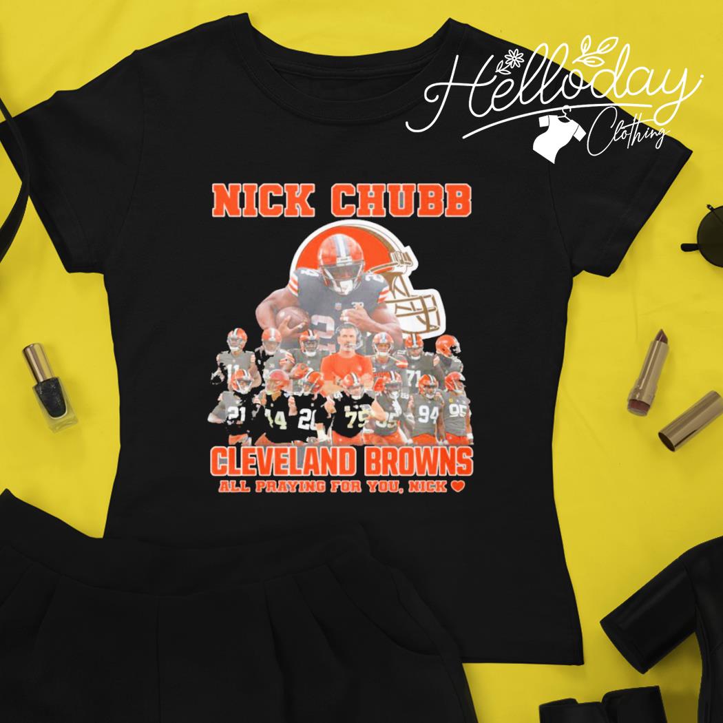 Nick Chubb Cleveland Brown All Praying For You, Nick Shirt, hoodie,  sweater, long sleeve and tank top