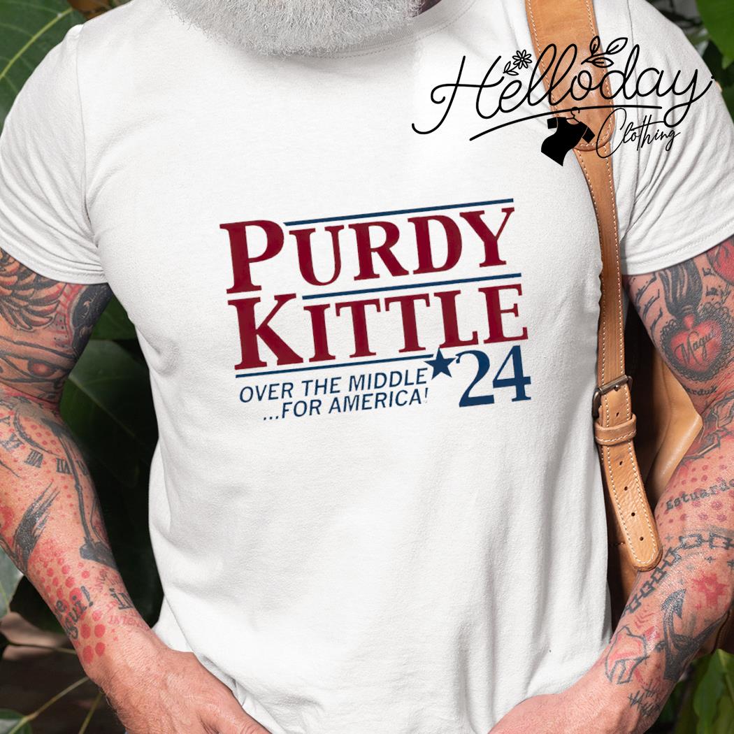 Purdy Kittle Over The Middle 24 For America Shirt, hoodie, sweater