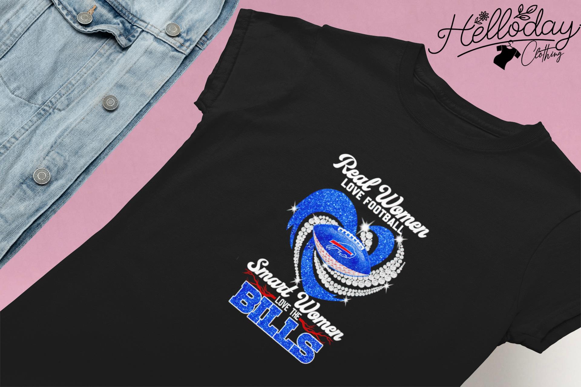 Heart Diamonds Real Women Love Football Smart Women Love The Buffalo Bills  Shirt, hoodie, sweater, long sleeve and tank top