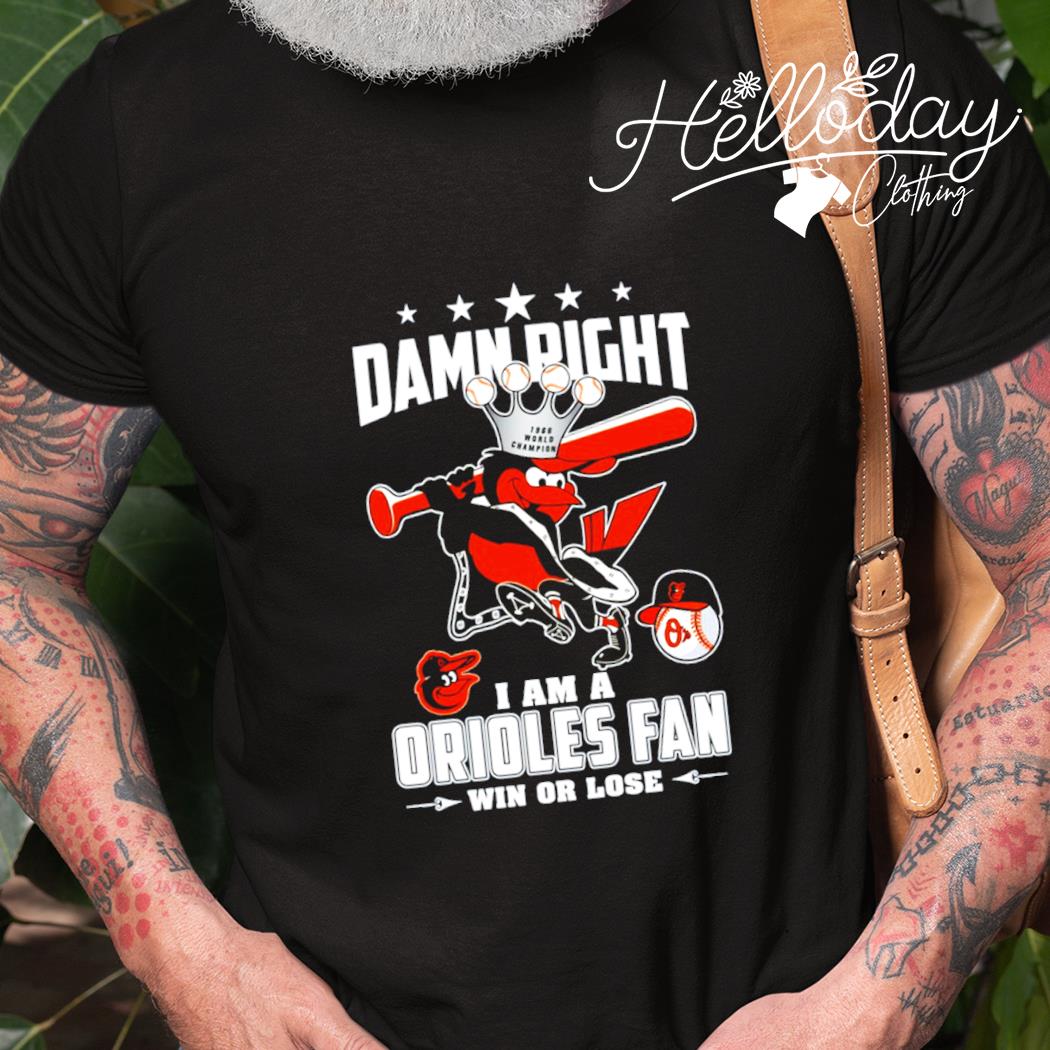Damn Right I Am A Mascot Baltimore Orioles Postseason Fan Win Or Lose Shirt,  hoodie, sweater, long sleeve and tank top