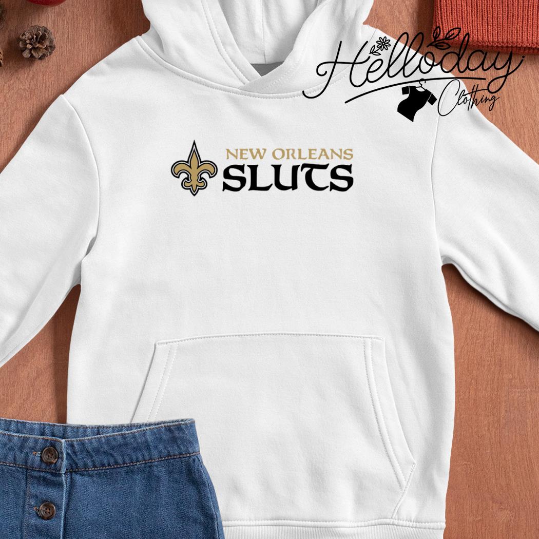 New Orleans Sluts New Orleans Saints parody football shirt, hoodie, sweater,  long sleeve and tank top