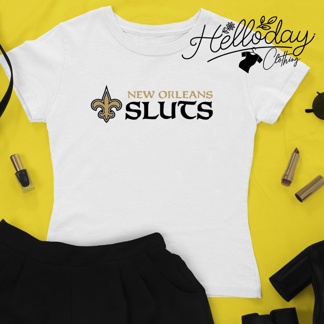 New Orleans Sluts New Orleans Saints parody football shirt, hoodie,  sweater, long sleeve and tank top