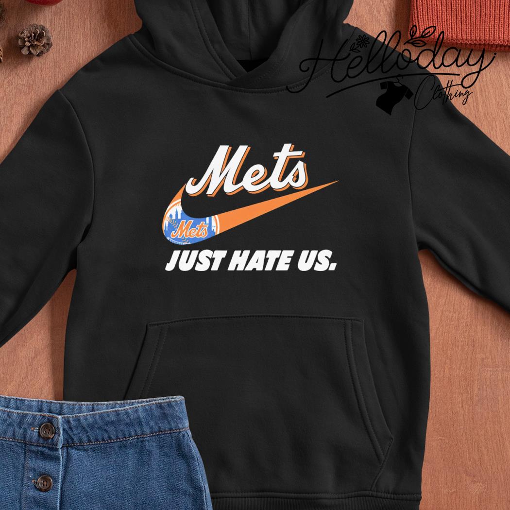 New York Mets Nike just hate us shirt, hoodie, sweater, long