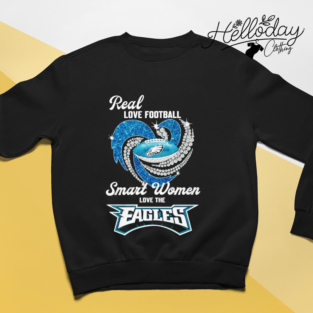 Real Women love football smart women love the Philadelphia Eagles diamond  heart 2023 shirt, hoodie, sweater, long sleeve and tank top