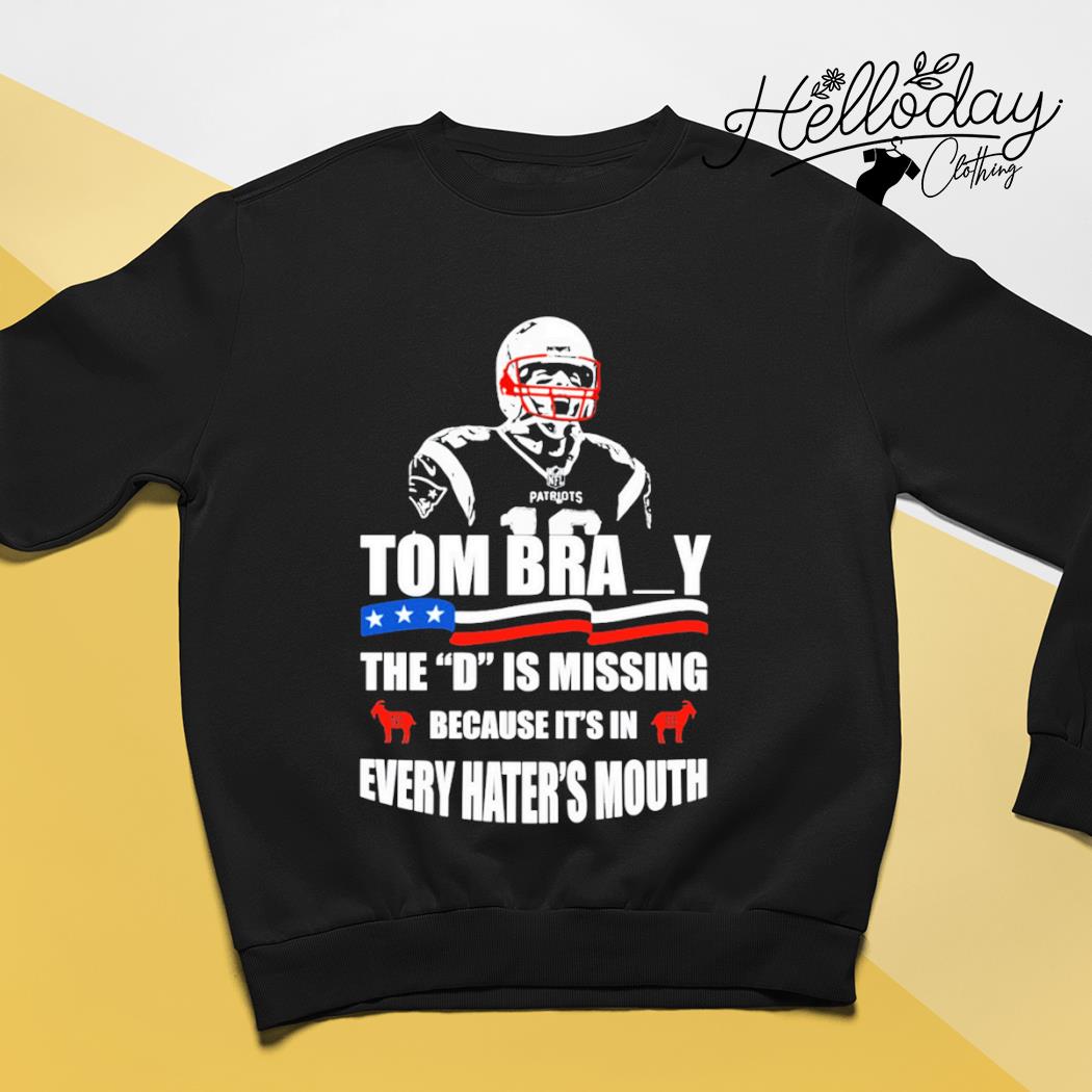 Tom Brady The D Is Missing T-Shirt, Hoodies, Tank